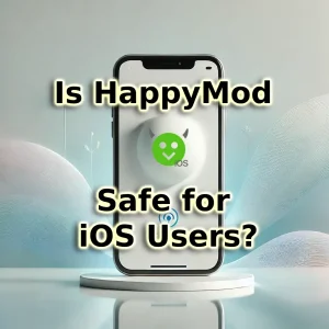 Is HappyMod Safe for iOS Users?